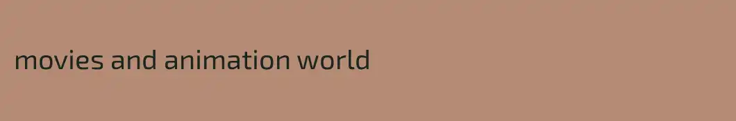 movies and animation world